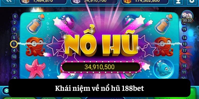 Khái niệm về nổ hũ 188bet