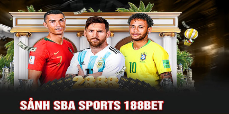 Ưu điểm không thể bỏ qua của sảnh saba sports 188bet