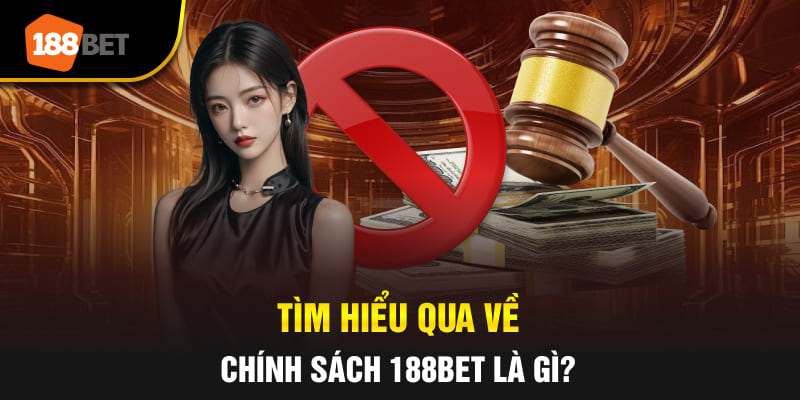 Tìm hiểu qua về chính sách 188BET là gì?